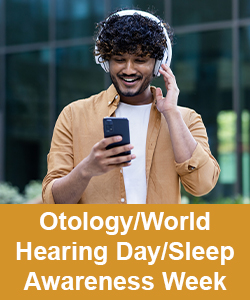 Otology / World Hearing Day / Sleep Awareness Week