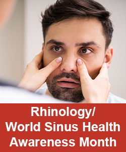 Rhinology / World Sinus Health Awareness Month