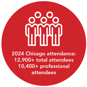 2024 Chicago attendance:<br />
12,900+ total attendees<br />
10,400+ professional<br />
attendees