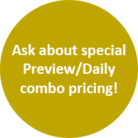 Ask about special Preview/Daily combo pricing!